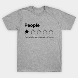 People, One Star, Fucking Nightmare, Would Not Recommend Sarcastic Review T-Shirt